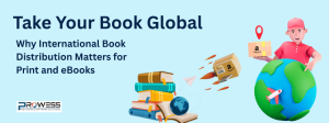 Take Your Book Global - Why International Book Distribution matters for print and ebook